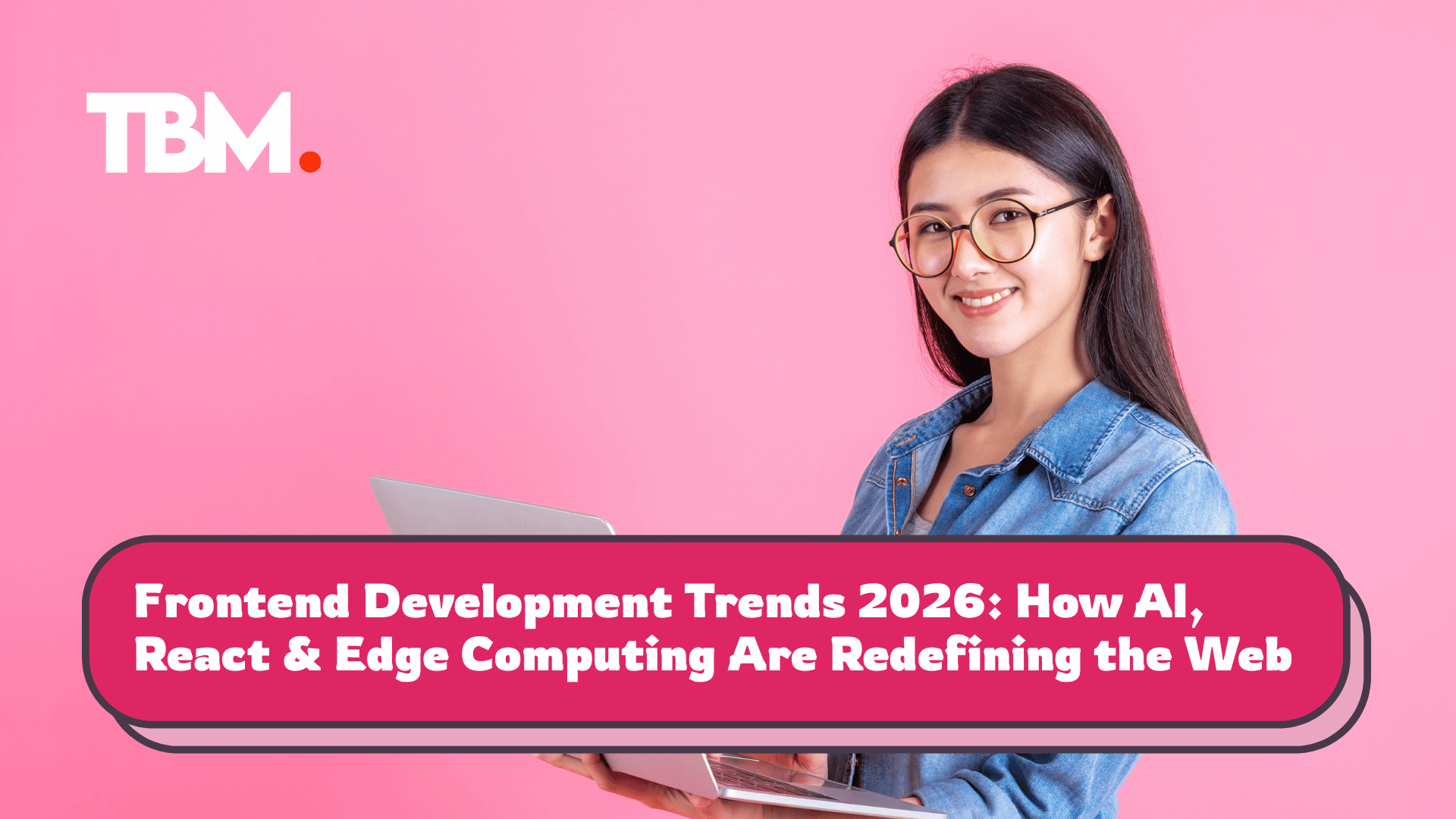 Frontend development trends 2026 showcasing AI-first development, React innovations, and edge computing by Two Brothers Media in Kochi, Kerala